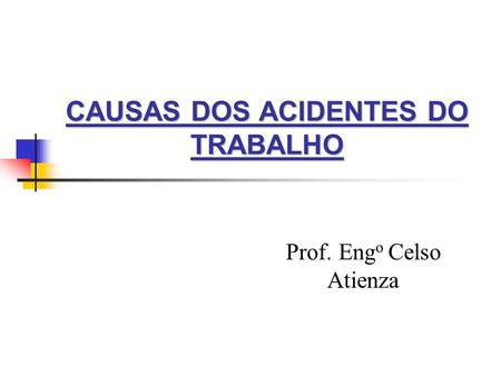 CAUSAS DOS ACIDENTES DO TRABALHO