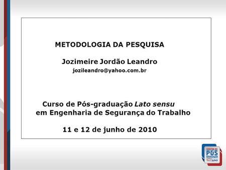 METODOLOGIA DA PESQUISA Jozimeire Jordão Leandro