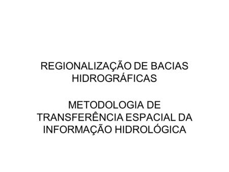 REGIONALIZAÇÃO DE BACIAS HIDROGRÁFICAS