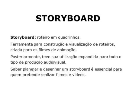 STORYBOARD Storyboard: roteiro em quadrinhos.