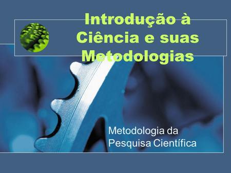 Introdução à Ciência e suas Metodologias