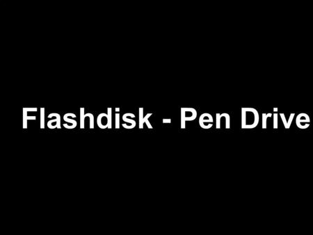 USB Flashdisk - Pen Drive
