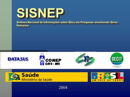 SISNEP Sistema Nacional de Informações sobre Ética em Pesquisas envolvendo Seres Humanos SISNEP 2004.