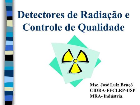 Detectores de Radiação e Controle de Qualidade
