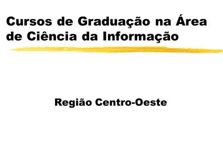 Cursos de Graduação na Área de Ciência da Informação Região Centro-Oeste.