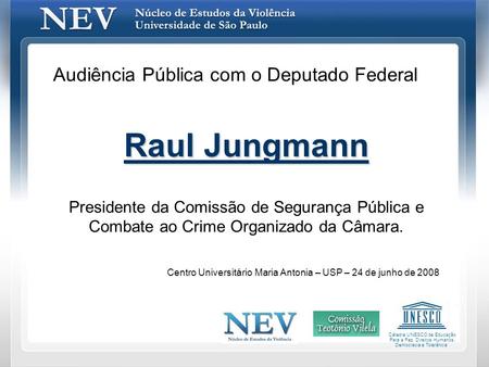 Raul Jungmann Audiência Pública com o Deputado Federal