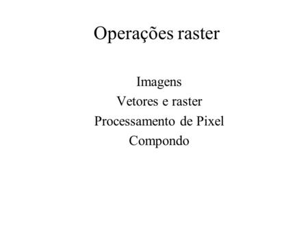 Imagens Vetores e raster Processamento de Pixel Compondo