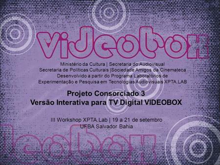 Versão Interativa para TV Digital VIDEOBOX