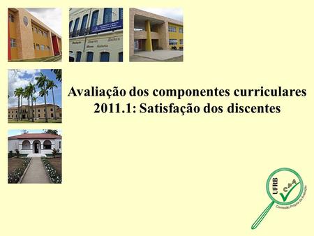 Avaliação dos componentes curriculares 2011