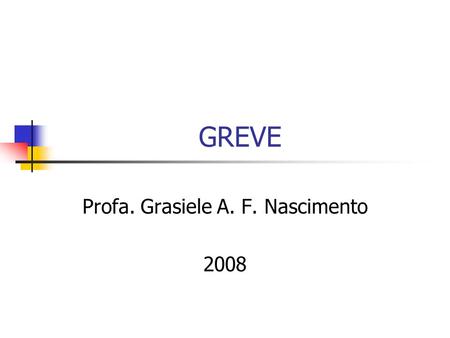 Profa. Grasiele A. F. Nascimento 2008