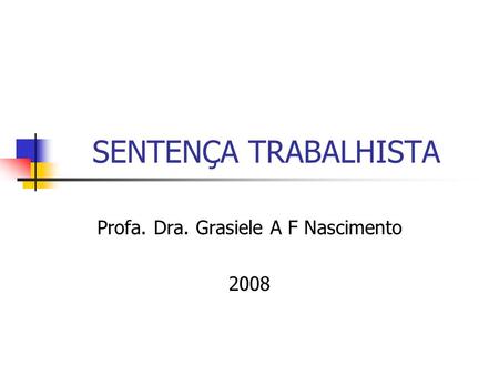 Profa. Dra. Grasiele A F Nascimento 2008