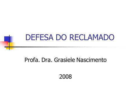 Profa. Dra. Grasiele Nascimento 2008