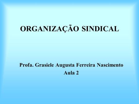 Profa. Grasiele Augusta Ferreira Nascimento Aula 2