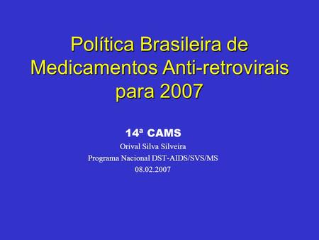 Política Brasileira de Medicamentos Anti-retrovirais para 2007