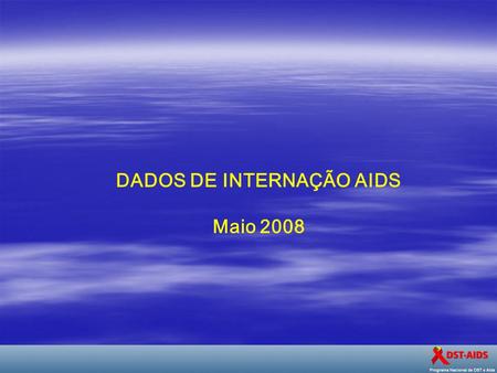 DADOS DE INTERNAÇÃO AIDS