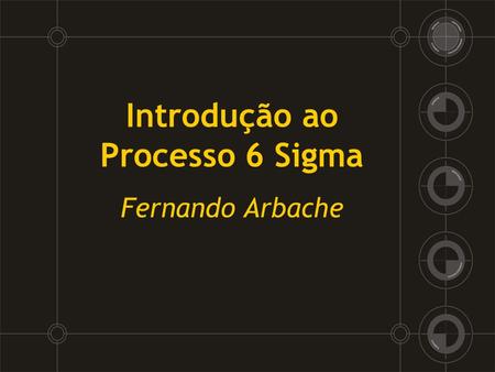 Introdução ao Processo 6 Sigma
