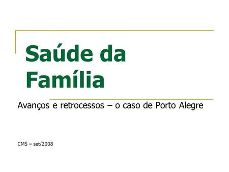 Avanços e retrocessos – o caso de Porto Alegre CMS – set/2008