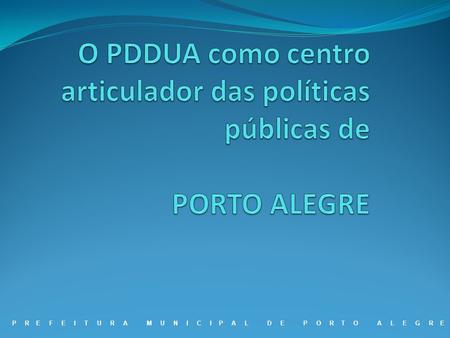 O PDDUA como centro articulador das políticas públicas de PORTO ALEGRE