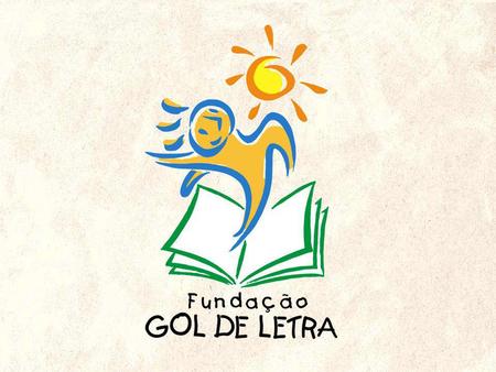 A Fundação Gol de Letra Reconhecida pela UNESCO como Instituição modelo no atendimento a crianças e jovens.