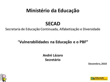Ministério da Educação André Lázaro Secretário