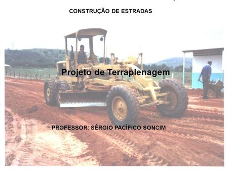 CONSTRUÇÃO DE ESTRADAS Projeto de Terraplenagem