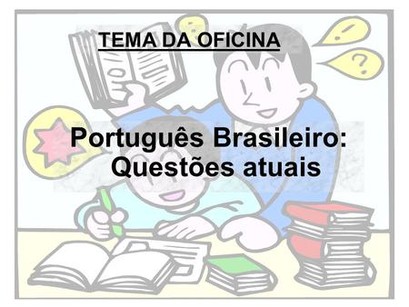 Português Brasileiro: Questões atuais