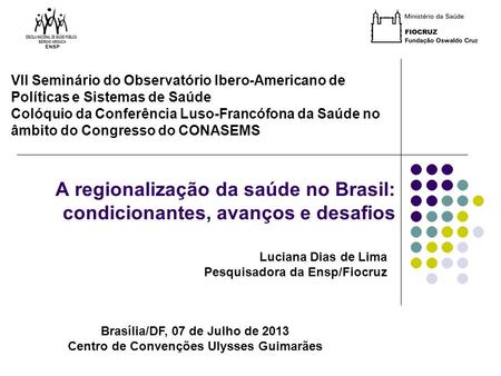 VII Seminário do Observatório Ibero-Americano de Políticas e Sistemas de Saúde Colóquio da Conferência Luso-Francófona da Saúde no âmbito do Congresso.