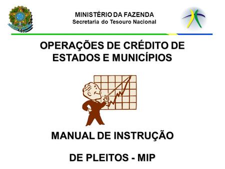 OPERAÇÕES DE CRÉDITO DE ESTADOS E MUNICÍPIOS DE PLEITOS - MIP