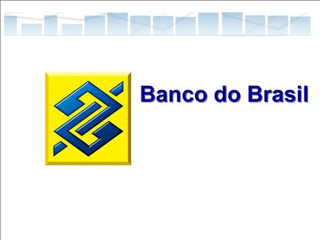 Banco do Brasil Banco do Brasil.