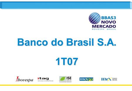Banco do Brasil S.A. 1T07.