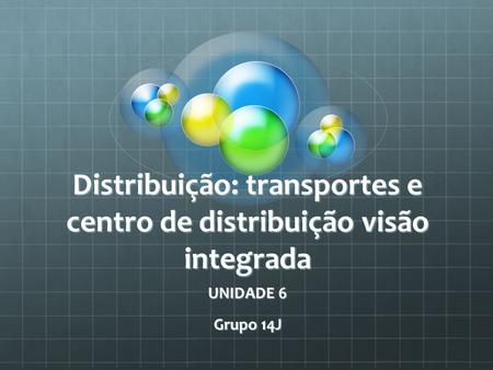 Distribuição: transportes e centro de distribuição visão integrada
