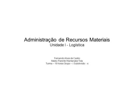 Administração de Recursos Materiais Unidade I - Logística