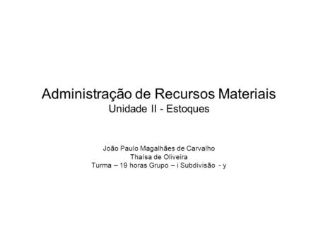 Administração de Recursos Materiais Unidade II - Estoques
