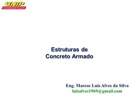 Estruturas de Concreto Armado Eng. Marcos Luís Alves da Silva