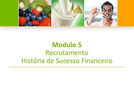 Modulo 5 Recrutamento História de Sucesso Financeiro