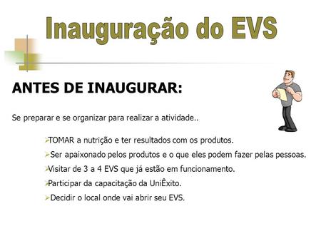 Inauguração do EVS ANTES DE INAUGURAR: