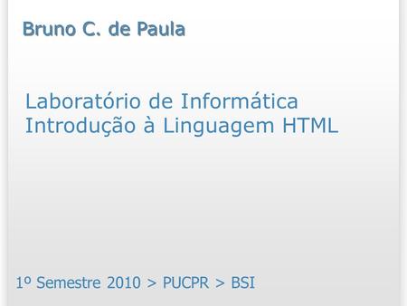 Laboratório de Informática Introdução à Linguagem HTML