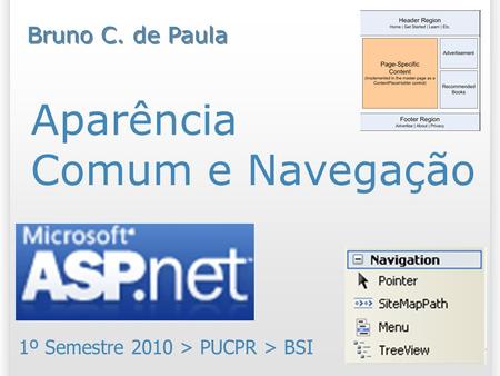 Aparência Comum e Navegação 1º Semestre 2010 > PUCPR > BSI Bruno C. de Paula.
