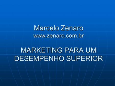 Marcelo Zenaro  MARKETING PARA UM DESEMPENHO SUPERIOR