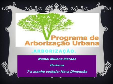 Nome: Millena Moraes Barboza 7-a manha colégio: Nova Dimensão
