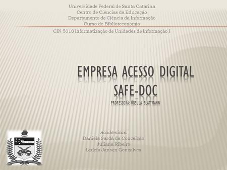 EMPRESA ACESSO DIGITAL SAFE-DOC Professora: ÚRSULA BLATTMANN
