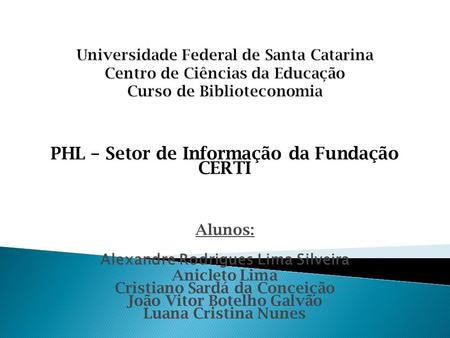 PHL – Setor de Informação da Fundação CERTI