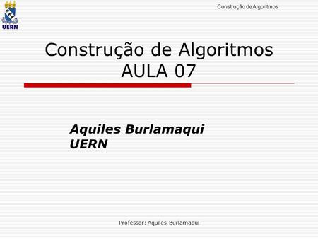 Construção de Algoritmos AULA 07