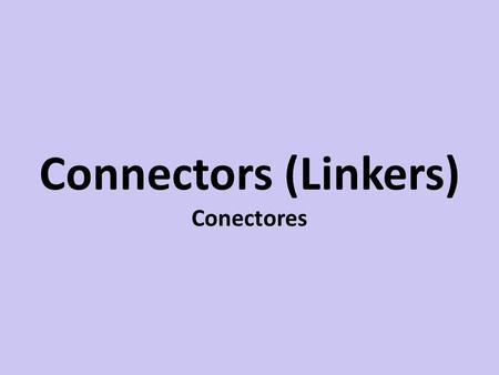 Connectors (Linkers) Conectores