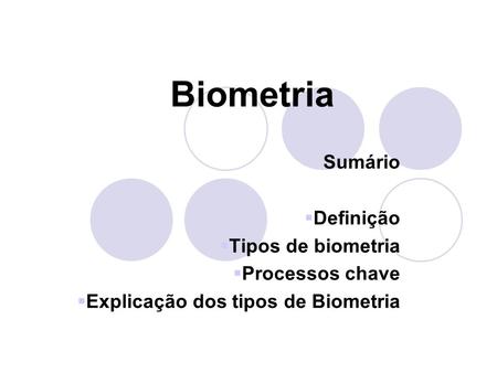 Biometria Sumário Definição Tipos de biometria Processos chave