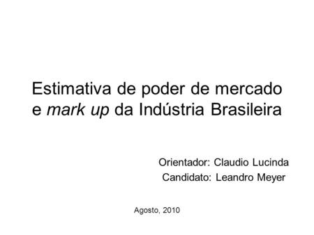 Estimativa de poder de mercado e mark up da Indústria Brasileira