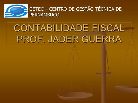 CONTABILIDADE FISCAL PROF. JADER GUERRA