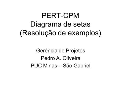 PERT-CPM Diagrama de setas (Resolução de exemplos)