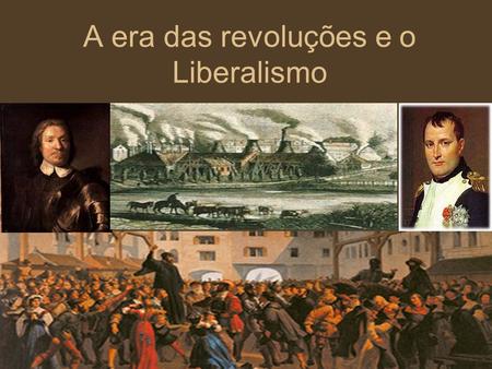 A era das revoluções e o Liberalismo