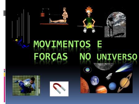Movimentos e Forças no Universo